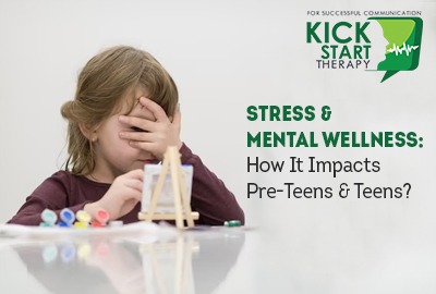 Stress & Mental Wellness: How It Impacts Pre-Teens And Teens?